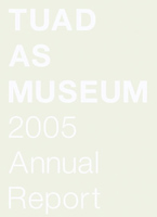 TUAD AS MUSEUM: Annual Report 2005