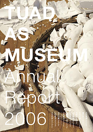 TUAD AS MUSEUM:Annual Report 2006